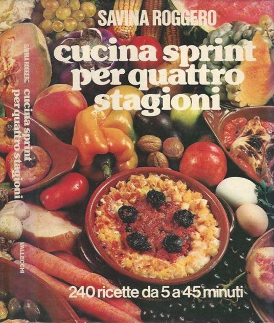 Cucina sprint per quattro stagioni - Savina Roggero - copertina