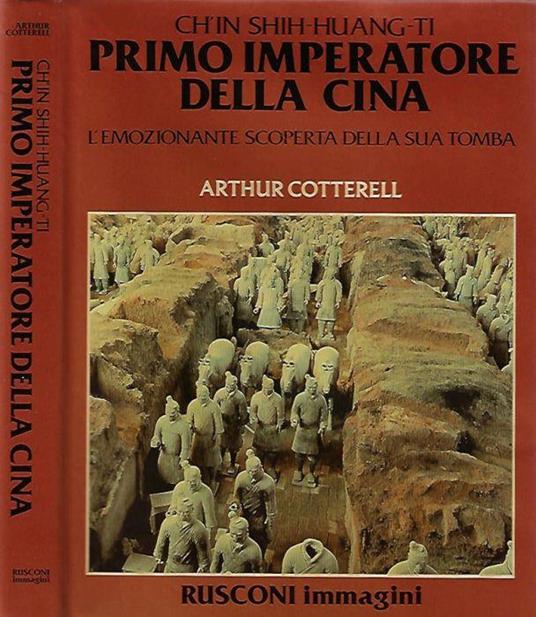 Ch'in Shih - Huang - Ti, primo imperatore della Cina - Arthur Cotterell - copertina