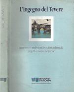 L' ingegno del Tevere attraverso vicende storiche, valori ambientali, progetti e risorse inespresse