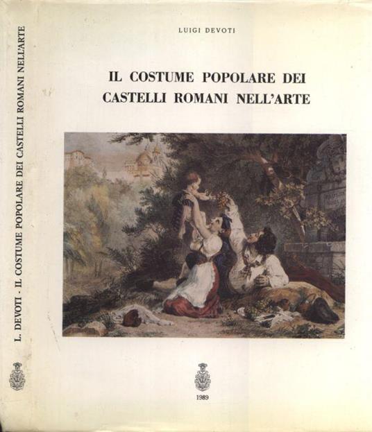 Il costume popolare dei Castelli Romani nell' arte - Luigi Devoti - copertina