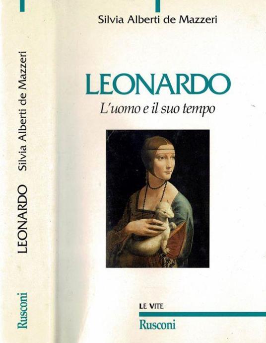 Leonardo - L'uomo e il suo tempo - Silvia Alberti de Mazzeri - copertina