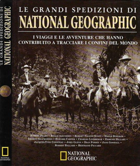 Le grandi spedizioni di National Geographic - Libro Usato - National  Geographic Society Edizioni White Star - | IBS
