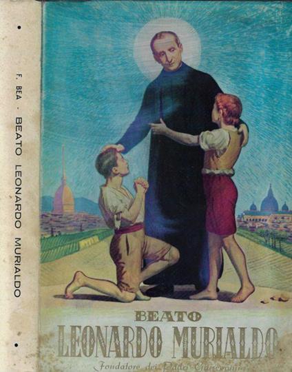 Beato Leonardo Murialdo fondatore dei Padri Giuseppini - Fernando Bea - copertina