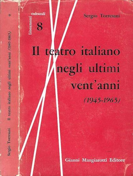Il teatro italiano negli ultimi vent'anni (1945 – 1965) - Sergio Torresani - copertina
