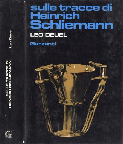 Sulle tracce di Heinrich Schliemann - Leo Deuel - copertina