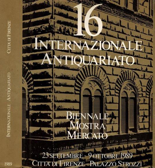 16° Biennale, Mostra Mercato Internazionale dell'Antiquariato - A.a.v.v. - copertina