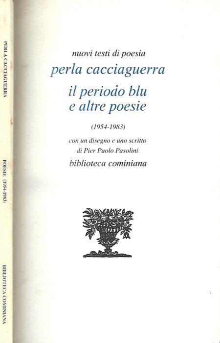 Il periodo blu e altre poesie (1954 – 1983) - Perla Cacciaguerra - copertina