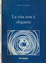 La vita non è elegante