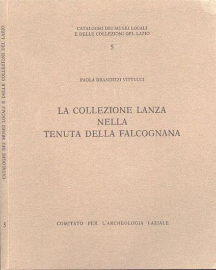 La collezione Lanza nella Tenuta della Falcognana - Paola Brandizzi Vittucci - copertina