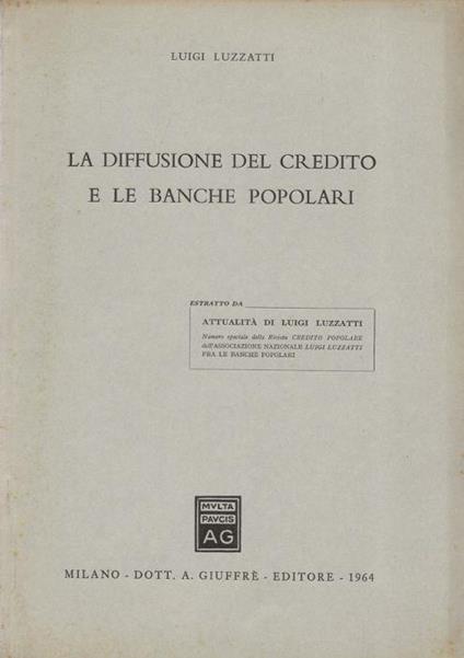 La diffusione del credito e le banche popolari - Luigi Luzzatti - copertina