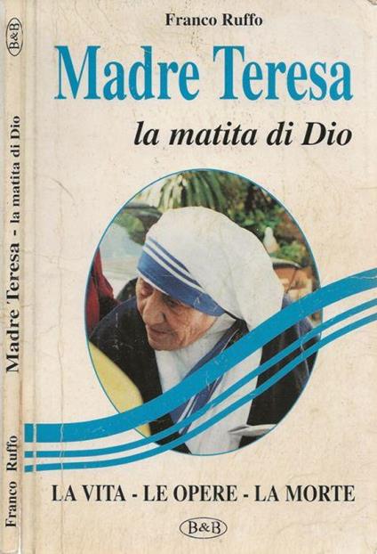 Madre Teresa, la "Matita di Dio" - Franco Ruffo - copertina