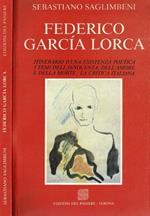 Federico Garcìa Lorca. Itinerario d'una esistenza poetica. I temi dell'innocenza, dell'amore e della morte. La critica italiana