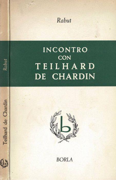 Incontro con Teilhard de Chardin - Olivier A. Rabut - copertina