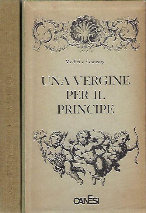 Una Vergine per il Principe. Medici e Gonzaga - copertina