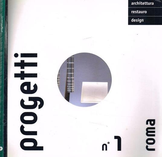 Progetti. Architettura, restauro, design. Roma. Pubblicazione periodica n.1, luglio 2004 - Paolo Paci - copertina