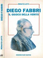 Diego Fabbri. Il giuoco della verità