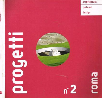 Progetti. Architettura, restauro, design. Roma. Pubblicazione periodica n.2, giugno 2005 - Paolo Paci - copertina