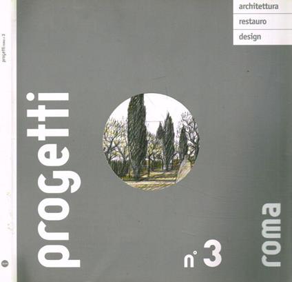 Progetti. Architettura, restauro, design. Roma. Pubblicazione periodica n.3, aprile 2006 - Paolo Paci - copertina