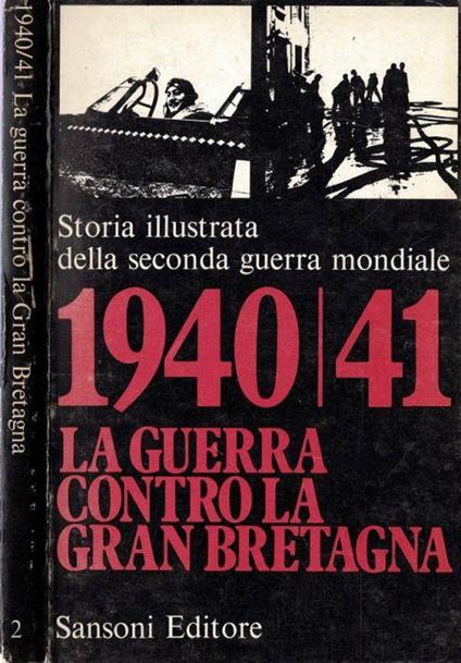 Storia illustrata della Seconda Guerra Mondiale - 1940/41. La guerra contro la Gran Bretagna - copertina