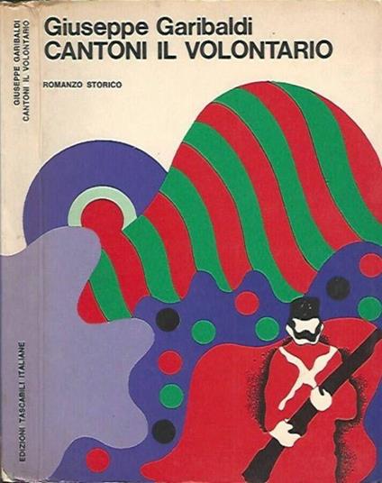 Cantoni il volontario - Giuseppe Garibaldi - copertina