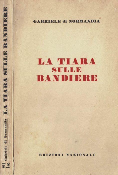 La tiara sulle bandiere - Gabriele Di Normandia - copertina