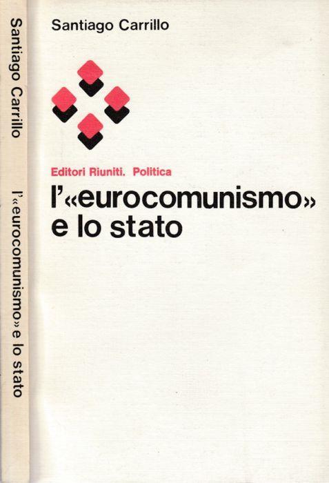 L' "eurocomunismo" e lo stato - Santiago Carrillo - copertina