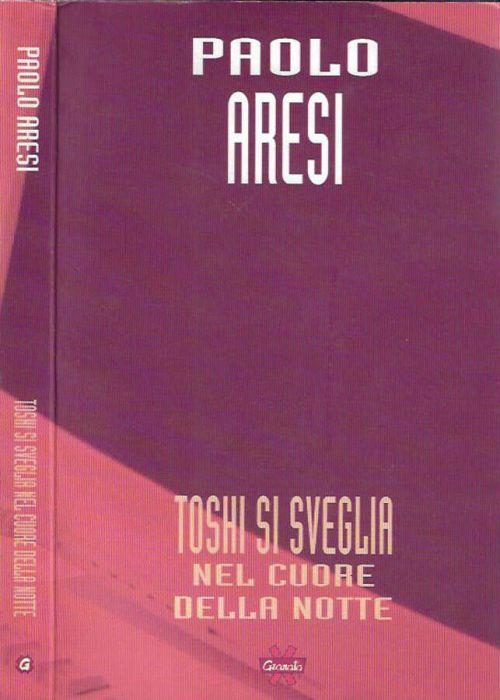 Toshi si sveglia nel cuore della notte - Paolo Aresi - copertina