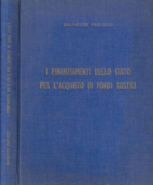 I finanziamenti dello stato per l'acquisto di fondi rustici - Salvatore Paolucci - copertina