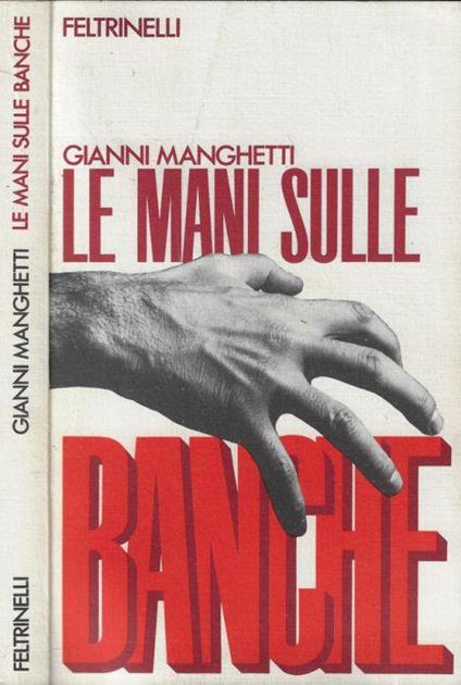 Le mani sulle banche - Gianni Manghetti - copertina