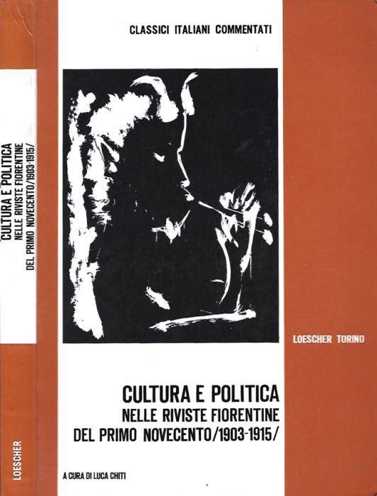 Cultura e politica nelle riviste fiorentine del primo Novecento/1903-1915/ - Luca Chiti - copertina