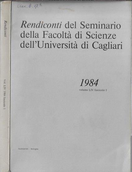 Rendiconti del Seminario della facoltà di Scienze dell'Università di Cagliari Vol. LIV fascicolo 1 1984 - copertina