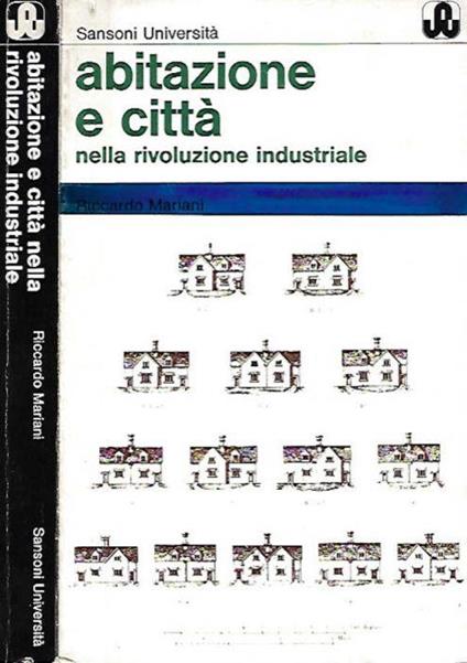 Abitazione e città nella rivoluzione industriale - Riccardo Mariani - copertina