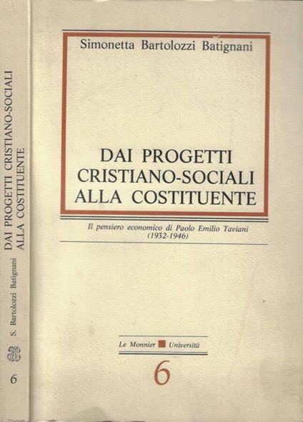 Dai progetti cristiano-sociali alla Costituente - Simonetta Bartolozzi Batignani - copertina