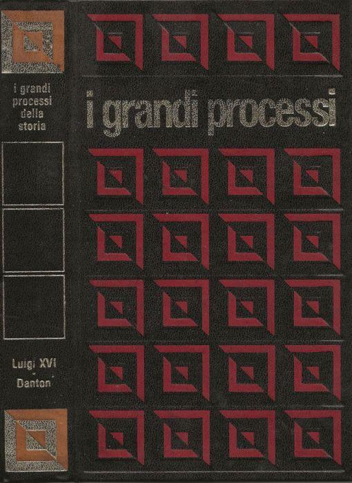 I processi rivoluzionari: Luigi XVI - Danton - Claude Bertin - copertina