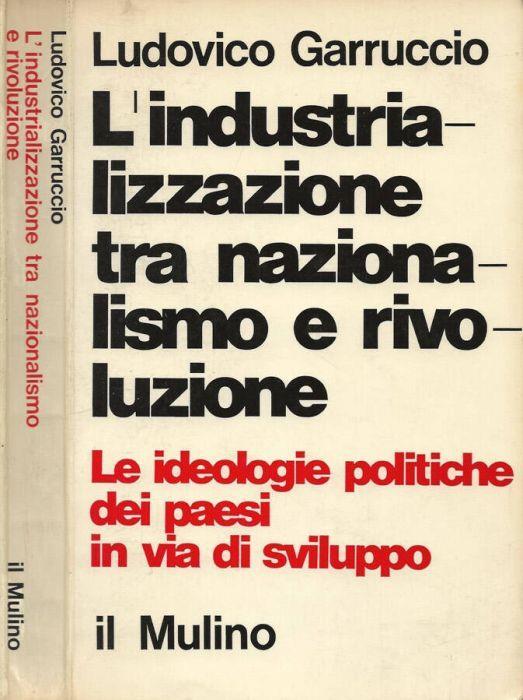 L' industrializzazione tra nazionalismo e rivoluzione - Ludovico Garruccio - copertina