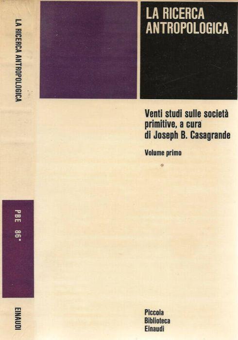 La ricerca antropologica. Venti studi sulle società primitive. Vol. I - Joseph B. Casagrande - copertina