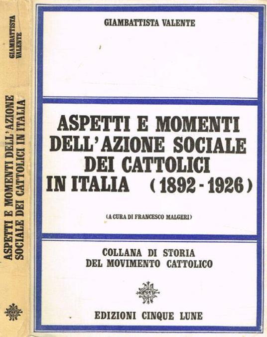 Aspetti e momenti dell'azione sociale dei cattolici in Italia (1892-1926) - Gustavo Valente - copertina