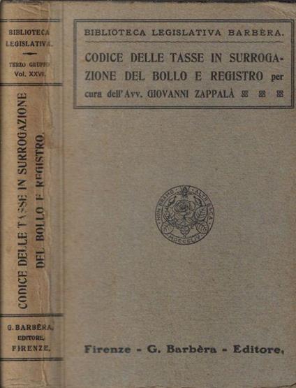 Codice delle tasse in surrogazione del bollo e registro - Giovanni Zappalà  - Libro Usato - G. Barbera, Editore - Biblioteca legislativa | IBS