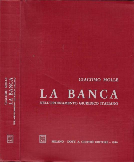 La banca nell'ordinamento giuridico italiano - Giacomo Molle - copertina