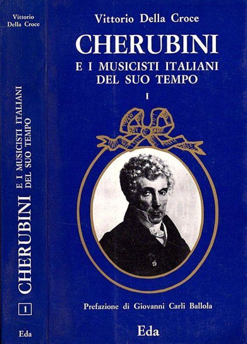 Cherubini e i musicisti italiani del suo tempo vol. I - Vittorio Della Croce - copertina