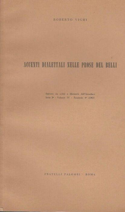 Accenti dialettali nelle prose del Belli, Estratto da "Atti e Memorie dell'Arcadia", serie terza, volume IV, fascicolo 4° (1967) - Roberto Vighi - copertina