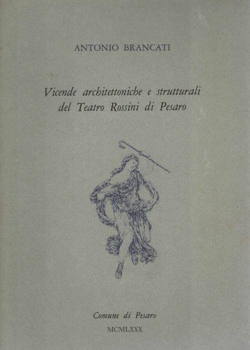 Vicende architettoniche e strutturali del Teatro Rossini di Pesaro - Antonio Brancati - copertina