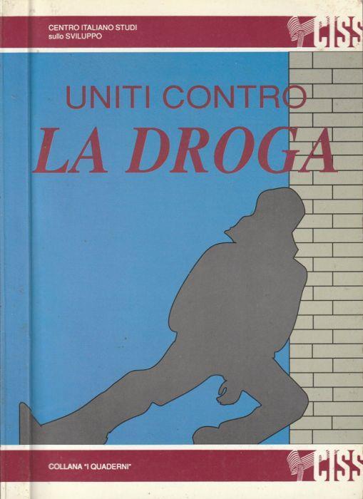 Uniti contro la droga - Carlo Enrico Bazzani - copertina