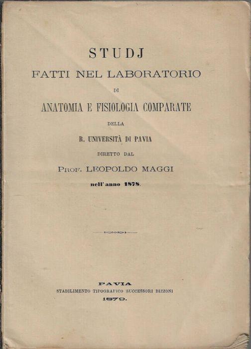 Studj fatti nel laboratorio di anatomia e fisiologia comparate della R. Università di Pavia diretto dal Prof. Leopoldo Maggi nell'anno 1878 - Leopoldo Maggi - copertina