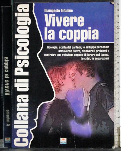 Collana di psicologia. Vivere la coppia - Giampaolo Infusino - copertina