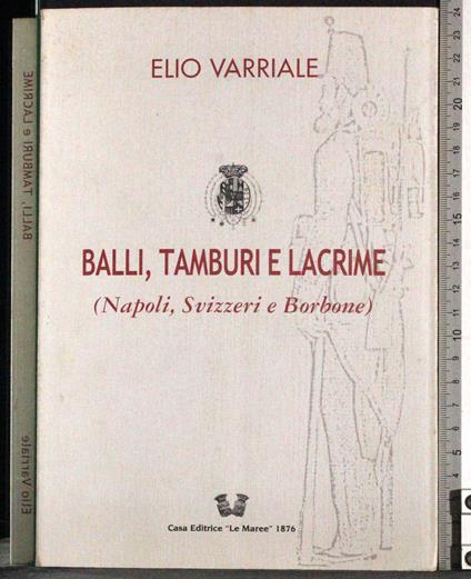 Balli, tamburi e lacrime - Elio Varriale - copertina