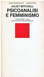 PSICOANALISI E FEMMINISMO. Freud, Reich, Laing e altri punti di vista sulla donna