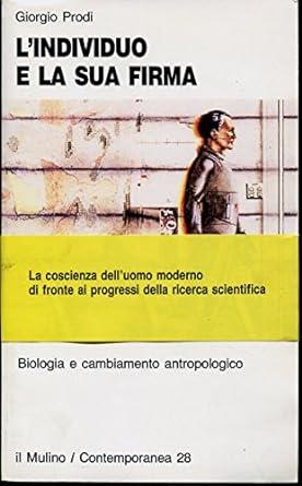 L' INDIVIDUO E LA SUA FIRMA. Biologia e cambiamento antropologico - Giorgio Prodi - copertina