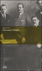 GIOVANNI GENTILE. Una biografia