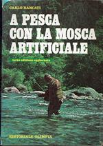 A pesca con la mosca artificiale.Cosa occorre - quello che necessita sapere - Come bisogna fare